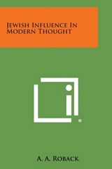 Jewish Influence in Modern Thought - A a Roback - 9781494117672