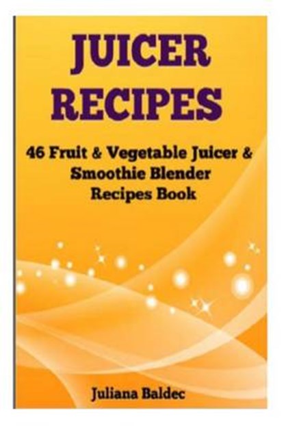 Juicer Recipes, BALDEC,  Juliana - Paperback - 9781494274931