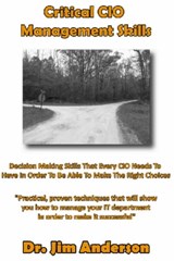 Critical CIO Management Skills: Decision Making Skills That Every CIO Needs to Have in Order to Be Able to Make the Right Choices - Jim Anderson - 9781494422288