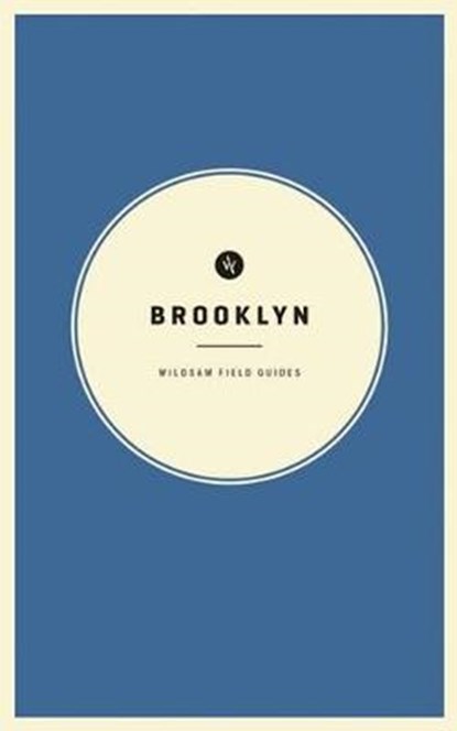 Wildsam Field Guides: Brooklyn, ELLIOTT BRUCE,  Taylor - Paperback - 9781495112867