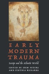 Early Modern Trauma - PETERS,  Erin ; Richards, Cynthia - 9781496208910