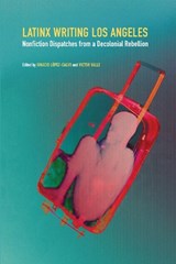 Latinx Writing Los Angeles - Ignacio Lopez-Calvo ; Victor Valle - 9781496214577