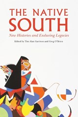 The Native South - Tim Alan Garrison ; Greg O'Brien - 9781496216632