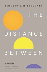 The Distance Between - Timothy J. Hillegonds - 9781496216687