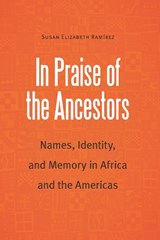 In Praise of the Ancestors - Susan Elizabeth Ramirez - 9781496230256