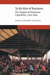To Be Men of Business - David Andrew Nichols - 9781496237811