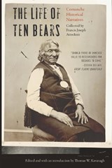 The Life of Ten Bears - Thomas W. Kavanagh - 9781496246547