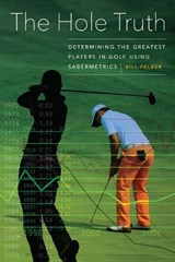 The Hole Truth - Bill Felber - 9781496250018