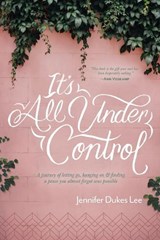 It's All Under Control - Jennifer Dukes Lee - 9781496430472
