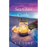 SEA GLASS CASTLE - T. I. Lowe - 9781496440501