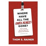 Where Have All the Church Members Gone?: How to Avoid the Five Traps That Silently Kill Churches - Thom S. Rainer - 9781496448750