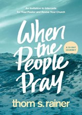 When the People Pray: An Invitation to Intercede for Your Pastor and Revive Your Church - Thom S. Rainer - 9781496448835