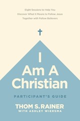 I Am a Christian Participant's Guide: Eight Sessions to Help You Discover What It Means to Follow Jesus Together with Fellow Believers - Thom S. Rainer - 9781496448965