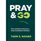 Pray & Go: Your Invitation to Become a Great Commission Christian - Thom S. Rainer - 9781496449054