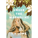 Lowe, T: Under the Magnolias - T I Lowe - 9781496453600