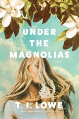 Under the Magnolias - T. I. Lowe - 9781496453617