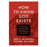 How to Know God Exists: Solid Reasons to Believe in God, Discover Truth, and Find Meaning in Your Life - MCDOWELL,  Josh D. - 9781496461223