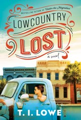 Lowcountry Lost: A Charming Second-Chance Romance in Small-Town South Carolina - T. I. Lowe - 9781496465641