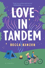 Love in Tandem: An Opposites-Attract, Fake-Dating ROM Com Featuring an Unlikely Couple and the Road Trip of a Lifetime - Becca Kinzer - 9781496466129
