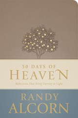 50 Days of Heaven: Reflections That Bring Eternity to Light - Randy Alcorn - 9781496491060