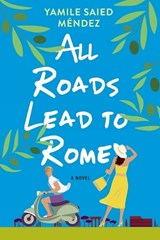 All Roads Lead to Rome - Yamile Saied Mendez - 9781496737090