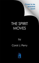 The Spirit Moves - Carol J. Perry - 9781496743626