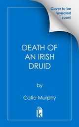 Death of an Irish Druid - Catie Murphy - 9781496746498