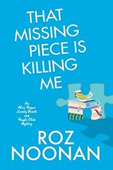That Missing Piece Is Killing Me - Roz Noonan - 9781496746757