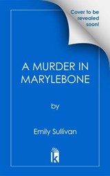 A Murder in Marylebone - Emily Sullivan - 9781496751461