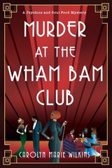 Murder at the Wham Bam Club - Carolyn Marie Wilkins - 9781496754714