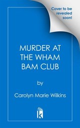 Murder at the Wham Bam Club - Carolyn Marie Wilkins - 9781496754738