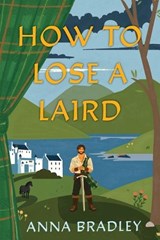 How to Lose a Laird - Anna Bradley - 9781496755216