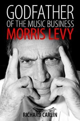 Godfather of the Music Business - Richard Carlin - 9781496805706