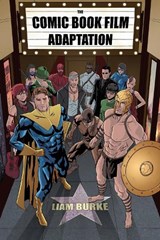 The Comic Book Film Adaptation - BURKE,  Liam - 9781496809704