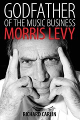 Godfather of the Music Business - Richard Carlin - 9781496814807