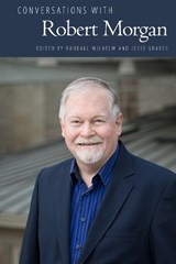 Conversations with Robert Morgan - Randall Wilhelm ; Jesse Graves - 9781496825711