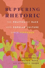 Rupturing Rhetoric - Byron B Craig ; Patricia G. Davis ; Stephen E. Rahko - 9781496852335