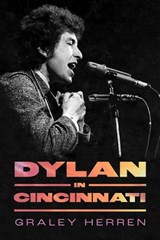 Dylan in Cincinnati - Graley Herren - 9781496863997