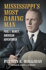 Mississippi's Most Daring Man - Peyton E. Holliday - 9781496865779
