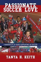 Passionate Soccer Love - Tanya H Keith - 9781496910790