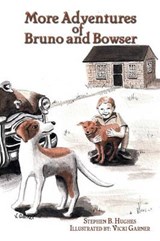More Adventures of Bruno and Bowser - Stephen B Hughes - 9781496944764