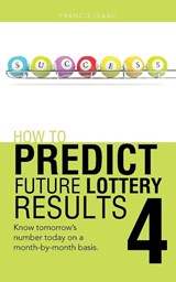 How to Predict Future Lottery Results Book 4 - Francis Isaac - 9781496980601