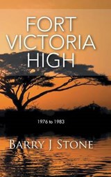 Fort Victoria High - Barry J Stone - 9781496983152