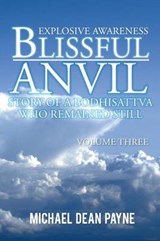 Blissful Anvil Story of a Bodhisattva Who Remained Still - Michael Dean Payne - 9781496986436