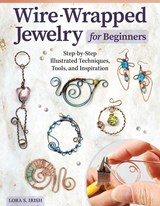 Wire-Wrapped Jewelry for Beginners - Lora S. Irish - 9781497103139