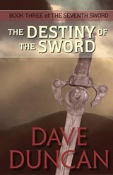 The Destiny of the Sword - Dave Duncan - 9781497609259