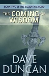 The Coming of Wisdom - Dave Duncan - 9781497609310