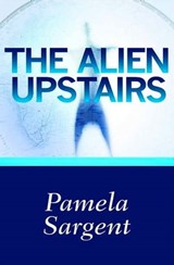 The Alien Upstairs - Pamela Sargent - 9781497610842