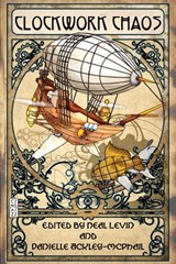 Clockwork Chaos - C.J. Henderson ; Bernie Mojzes ; James Chambers ; James Daniel Ross ; N.R. Brown ; Angel Leigh McCoy ; Matt Dinniman ; Patrick Thomas ; Jeff Young ; Richard Marsden ; R. Rozakis ; Gail Gray ; Patricia Puckett - 9781497740143