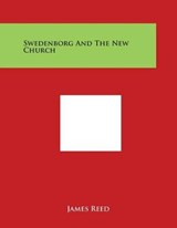 Swedenborg and the New Church - James Reed - 9781497961760
